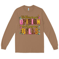 Toasted Coconut the thing is your opinion dont pay my bills Long Sleeve Tee - AdoDesignShop