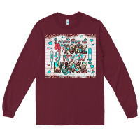 Burgundy i can’t stay at home i’m a nurse Long Sleeve Tee - JahusDesignShop