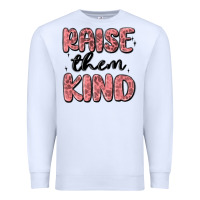 White raise them kind Premium Sweatshirt - MaliasSmallBusiness