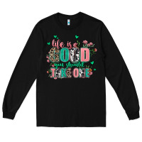 Black life is good you should take one Long Sleeve Tee - AdoDesignShop