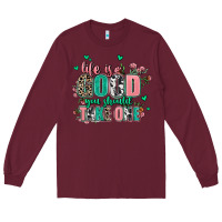 Burgundy life is good you should take one Long Sleeve Tee - AdoDesignShop