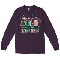 Plum life is good you should take one Long Sleeve Tee - AdoDesignShop