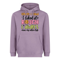 Lavender when i said i liked it rough i didn't mean my enti Heavyweight Hoodie - MaliasSmallBusiness