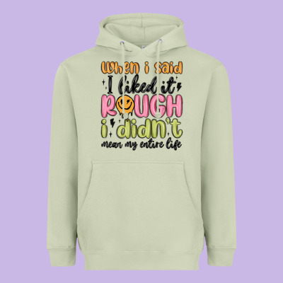 When I Said I Liked It Rough I Didn't Mean My Enti Heavyweight Hoodie Designed By Maliassmallbusiness