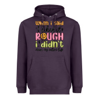 Plum when i said i liked it rough i didn't mean my enti Heavyweight Hoodie - MaliasSmallBusiness
