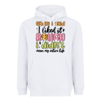 White when i said i liked it rough i didn't mean my enti Heavyweight Hoodie - MaliasSmallBusiness