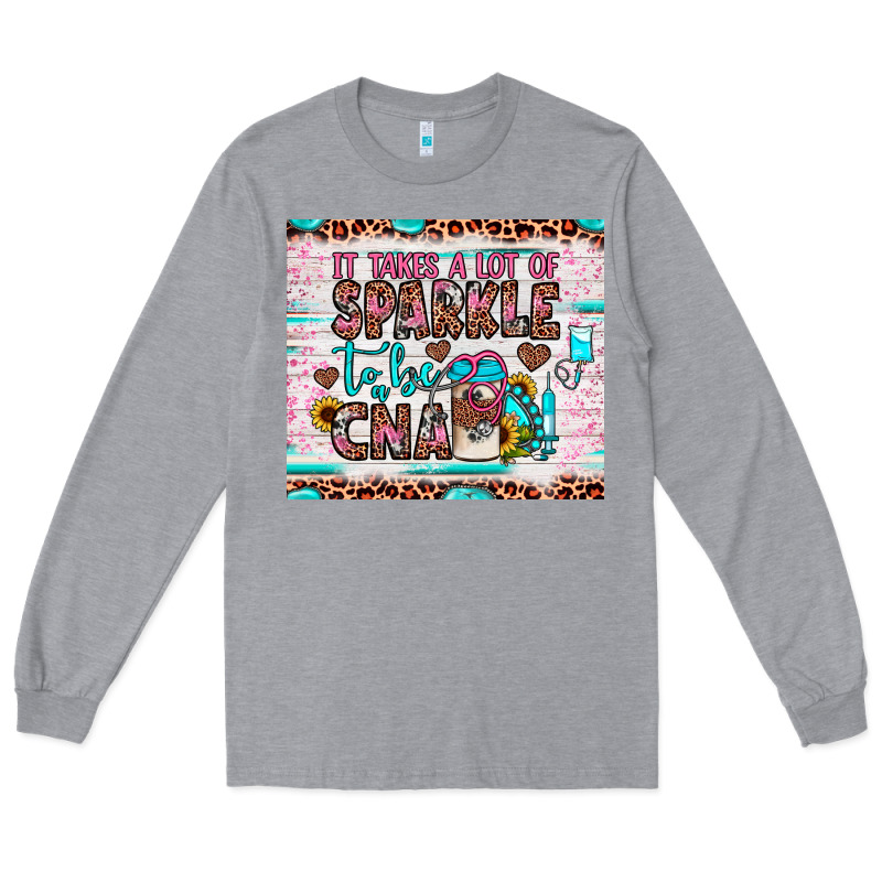 It Takes A Lot Of Sparkle To Be A Cna Long Sleeve Tee by JahusDesignShop | Teevron
