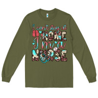 Army Green i can’t stay at home i’m a nurse Long Sleeve Tee - JahusDesignShop