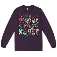 Plum i can’t stay at home i’m a nurse Long Sleeve Tee - JahusDesignShop