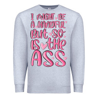 Heather Grey i might be a handful but so is this ass Premium Sweatshirt - MaliasSmallBusiness