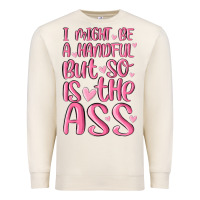 Sandshell i might be a handful but so is this ass Premium Sweatshirt - MaliasSmallBusiness
