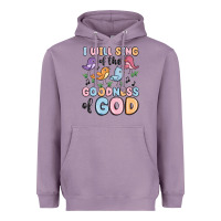Lavender i will sing of the goodness of god Heavyweight Hoodie - MaliasSmallBusiness