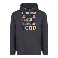I Will Sing Of The Goodness Of God Heavyweight Hoodie | Teevron