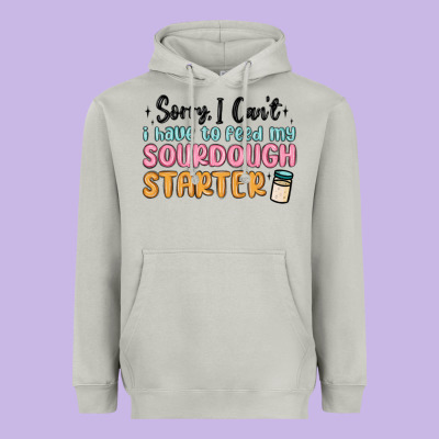 Sorry I Can T I Have To Feed My Sourdough Starter Heavyweight Hoodie Designed By Maliassmallbusiness