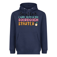 Navy sorry i can t i have to feed my sourdough starter Heavyweight Hoodie - MaliasSmallBusiness