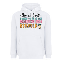 White sorry i can t i have to feed my sourdough starter Heavyweight Hoodie - MaliasSmallBusiness