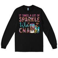 Black it takes a lot of sparkle to be a cna Long Sleeve Tee - JahusDesignShop