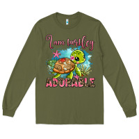 Army Green i am turtley adorable Long Sleeve Tee - AdoDesignShop