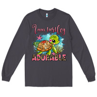 Smoke i am turtley adorable Long Sleeve Tee - AdoDesignShop