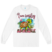 White i am turtley adorable Long Sleeve Tee - AdoDesignShop