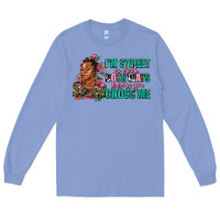 Colony Blue i am street so look both ways before you cross me Long Sleeve Tee - AdoDesignShop