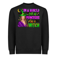 Black in a world full of princesses be a witch Heavyweight Sweatshirt - Zillion Design Studio
