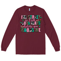 Burgundy floral i am street so look both ways before you cr Long Sleeve Tee - AdoDesignShop