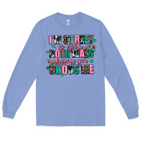 Colony Blue floral i am street so look both ways before you cr Long Sleeve Tee - AdoDesignShop