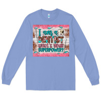 Colony Blue i am a dentist what's your superpower Long Sleeve Tee - JahusDesignShop