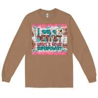 Toasted Coconut i am a dentist what's your superpower Long Sleeve Tee - JahusDesignShop