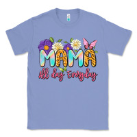 Colony Blue mama all day everyday Classic Tee - Artiststas