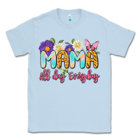 Dusty Blue mama all day everyday Classic Tee - Artiststas