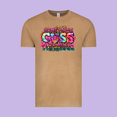 Some Moms Cuss Too Much It's Me I'm Some Moms Vintage Tee Designed By Zillion Design Studio