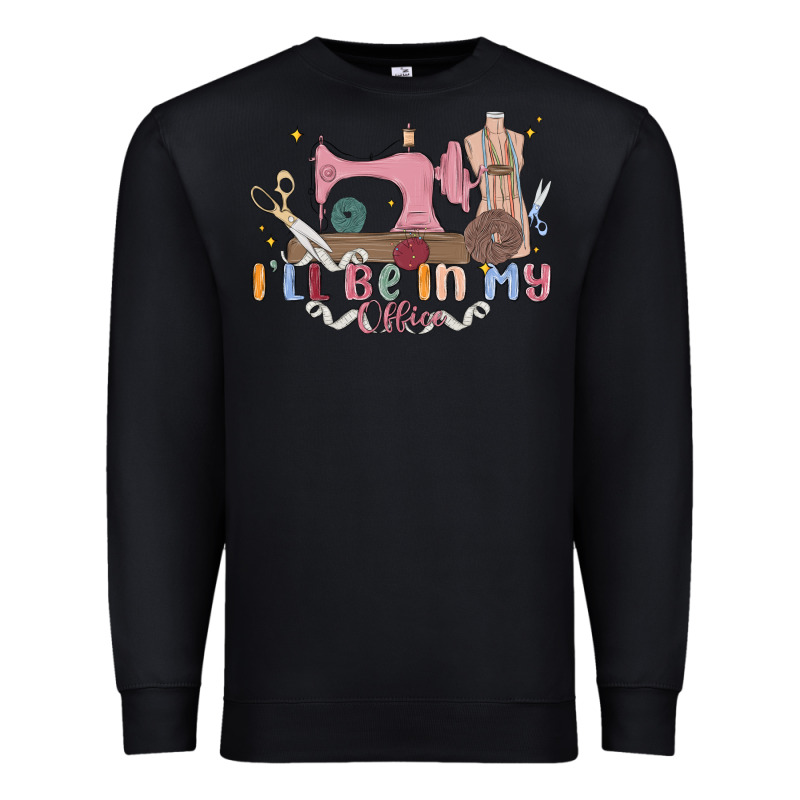 Ill Be In My Office Premium Sweatshirt by MaliasSmallBusiness | Teevron
