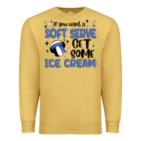 Antique Gold if you want a soft serve get some ice cream Premium Sweatshirt - MaliasSmallBusiness