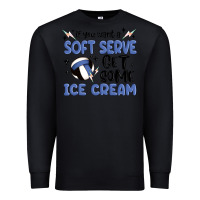 Black if you want a soft serve get some ice cream Premium Sweatshirt - MaliasSmallBusiness