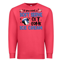 Cardinal if you want a soft serve get some ice cream Premium Sweatshirt - MaliasSmallBusiness
