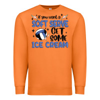 Carrot if you want a soft serve get some ice cream Premium Sweatshirt - MaliasSmallBusiness