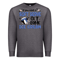 Charcoal Heather if you want a soft serve get some ice cream Premium Sweatshirt - MaliasSmallBusiness