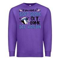 Purple if you want a soft serve get some ice cream Premium Sweatshirt - MaliasSmallBusiness