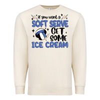 Sandshell if you want a soft serve get some ice cream Premium Sweatshirt - MaliasSmallBusiness