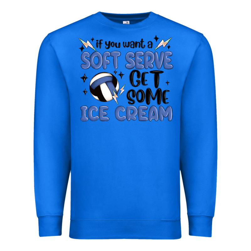 If You Want A Soft Serve Get Some Ice Cream Premium Sweatshirt by MaliasSmallBusiness | Teevron