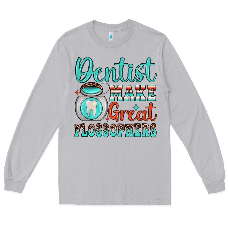 Dentist Make Great Flossophers Long Sleeve Tee by JahusDesignShop | Teevron