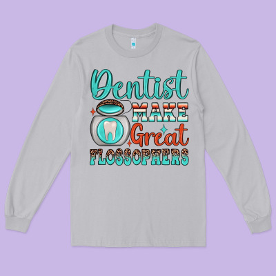 Dentist Make Great Flossophers Long Sleeve Tee Designed By Jahusdesignshop