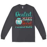 Smoke dentist make great flossophers Long Sleeve Tee - JahusDesignShop