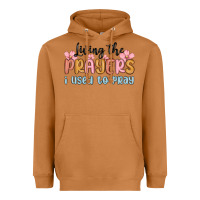 Living The Prayers I Used To Pray Heavyweight Hoodie | Teevron