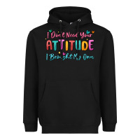 Black i don't need your attitude i brought my own Heavyweight Hoodie - MaliasSmallBusiness