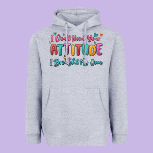 I Don't Need Your Attitude I Brought My Own Heavyweight Hoodie Designed By Maliassmallbusiness