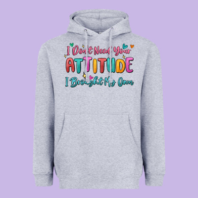 I Don't Need Your Attitude I Brought My Own Heavyweight Hoodie Designed By Maliassmallbusiness