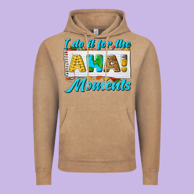 I Do It For The Aha Moments Vintage Hoodie Designed By Texasbilliewilder